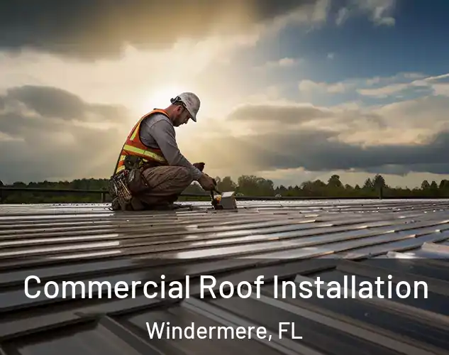  Commercial Roof Installation Windermere, FL
