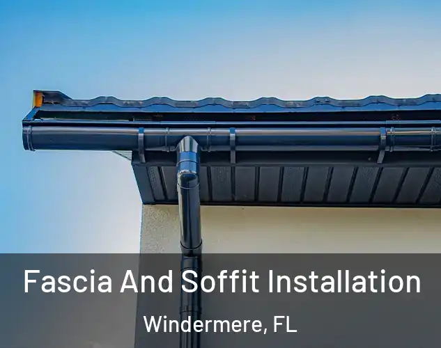  Fascia And Soffit Installation Windermere, FL
