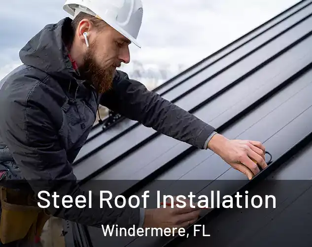  Steel Roof Installation Windermere, FL
