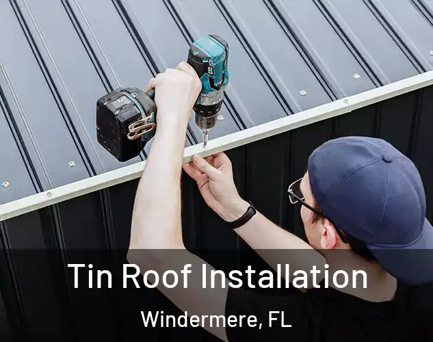  Tin Roof Installation Windermere, FL